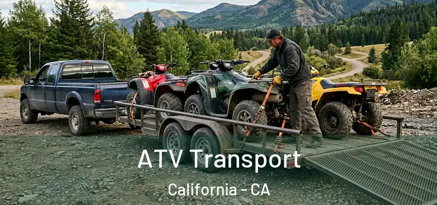 ATV Transport California - CA